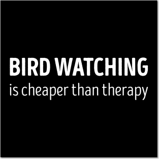 Bird Watching Is Cheaper Than Therapy Funny Bird Watching Lover Posters and Art